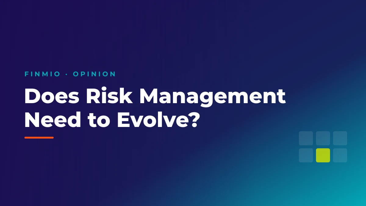 Does Risk Management Need to Evolve?